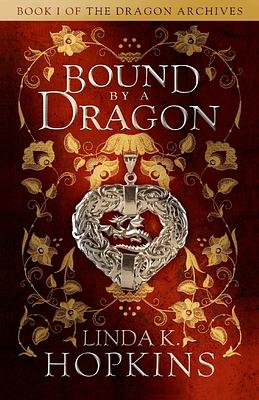Bound by a Dragon by Linda K. Hopkins