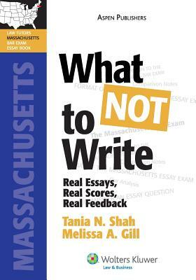 What Not to Write: Real Essays, Real Scores, Real Feedback (Massachusetts Edition) by Tania N. Shah, Melissa Gill