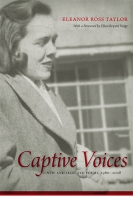 Captive Voices: New and Selected Poems, 1960-2008 by Eleanor Ross Taylor