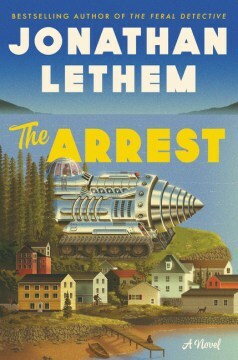 The Arrest by Jonathan Lethem