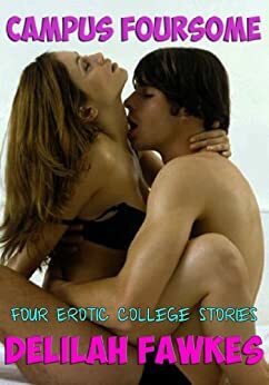 Campus Foursome: Four Erotic College Stories by Delilah Fawkes