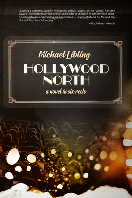 Hollywood North: A Novel in Six Reels by Michael Libling