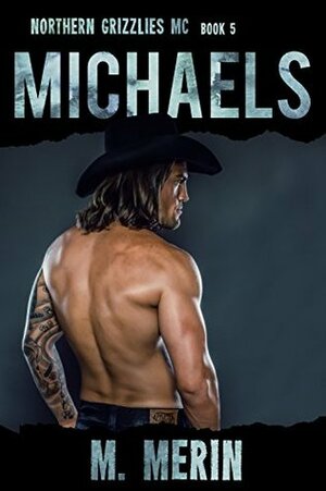 Michaels: Northern Grizzlies MC by M. Merin