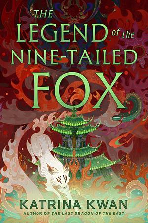 The Legend of the Nine-Tailed Fox by Katrina Kwan
