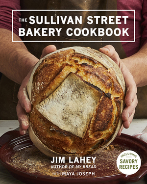 The Sullivan Street Bakery Cookbook by Jim Lahey, Squire Fox, Maya Joseph