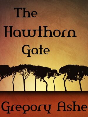 The Hawthorn Gate by Gregory Ashe