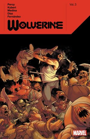Wolverine by Benjamin Percy, Vol. 3 by Benjamin Percy, Adam Kubert
