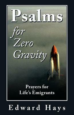 Psalms for Zero Gravity by Edward Hays