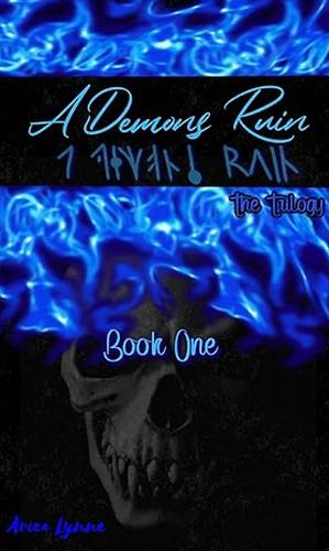 A Demons Ruin: Book 1 by Ariea Lynne