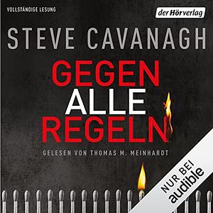 Gegen alle Regeln by Thomas M. Meinhardt, Steve Cavanagh