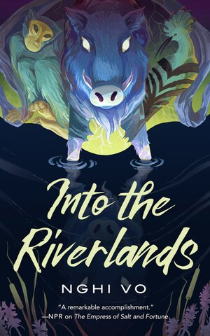 Into the Riverlands by Nghi Vo