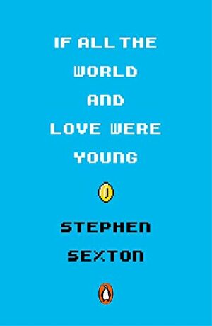 If All the World and Love Were Young by Stephen Sexton