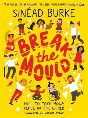Break the Mould: How to Take Your Place in the World by Natalie Byrne, Sinead Burke