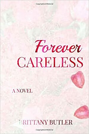 Forever Careless by Brittany Butler