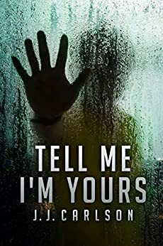 Tell Me I'm Yours by J.J. Carlson