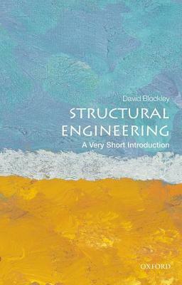 Structural Engineering: A Very Short Introduction by David Blockley
