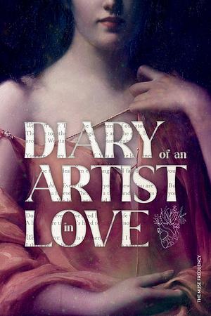 Diary of an Artist in Love by The Muse Frequency