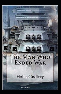 The Man Who Ended War Illustrated by Hollis Godfrey