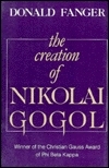 The Creation of Nikolai Gogol by Donald Fanger