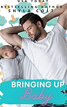 Bringing Up Baby by Shyla Colt