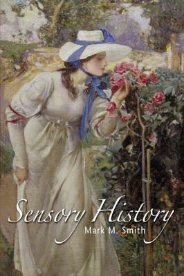 Sensory History: An Introduction by Mark M. Smith