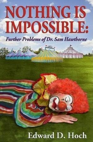 Nothing is Impossible: Further Problems of Dr Sam Hawthorne by Edward D. Hoch