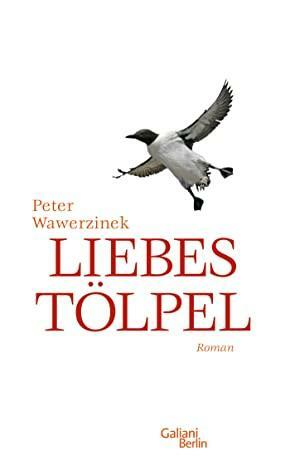 Liebestölpel by Peter Wawerzinek