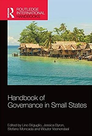 Handbook of Governance in Small States by Stefano Moncada, Lino Briguglio, Jessica Byron, Wouter Veenendaal