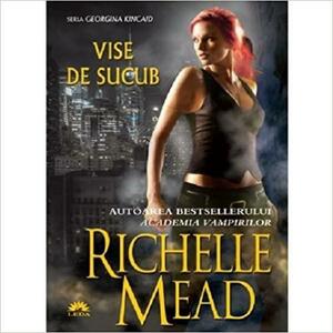 Vise de sucub by Richelle Mead, Mariana Piroteală