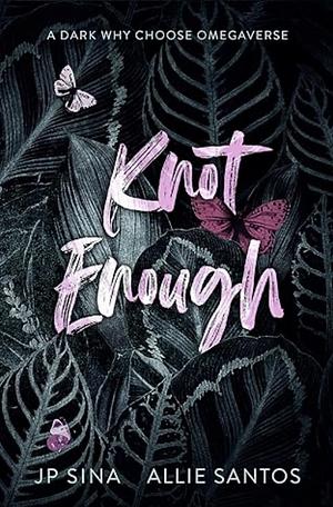 Knot Enough by JP Sina, Allie Santos