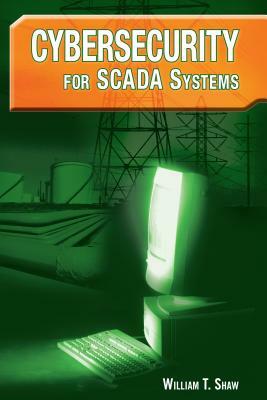 Cybersecurity for Scada Systems by William Shaw