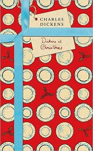 Dickens at Christmas: Vintage Christmas by Charles Dickens