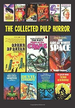 The Collected Pulp Horror: Volume One by Will Errickson, Justin Marriott