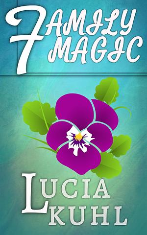 Family Magic by Lucia Kuhl, Lucia Kuhl