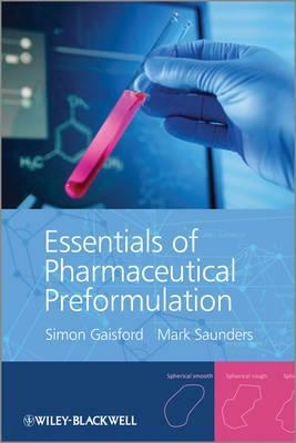Essentials of Pharmaceutical Preformulation by Mark Saunders, Simon Gaisford