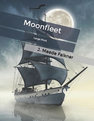 Moonfleet: Large Print by John Meade Falkner