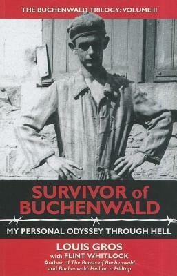 Survivor of Buchenwald: My Personal Odyssey Through Hell by Flint Whitlock, Louis Gros