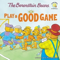 The Berenstain Bears Play a Good Game by Mike Berenstain, Jan Berenstain