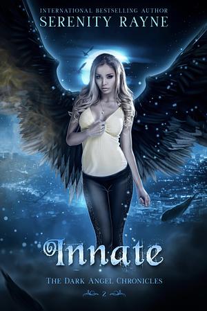 Innate: The Dark Angel Chronicles by Serenity Rayne