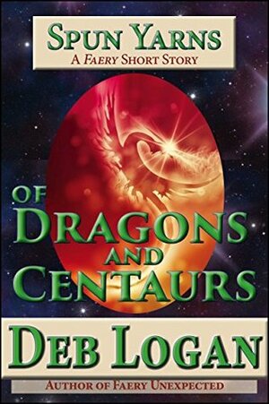 Of Dragons and Centaurs by Deb Logan