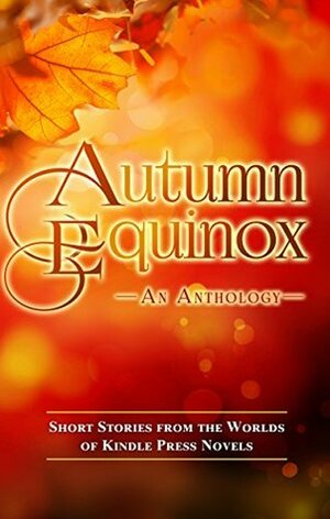 Autumn Equinox (Kindle Press Anthologies) by Kathryn C. Kelly, Colleen S. Myers, Lincoln Cole, Louise Cole, Jada Ryker, Monte Dutton, Rachelle Paige Campbell, Jacqueline Ward, Tom Swyers, Cristiane Serruya, R.E. Carr, S.G. Basu