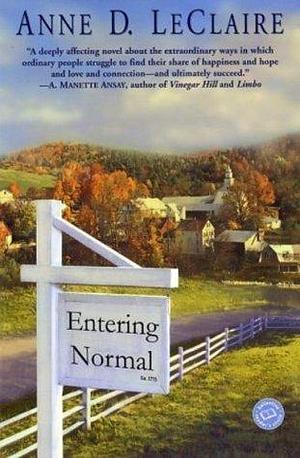 Entering Normal: A Novel by Anne D. LeClaire, Anne D. LeClaire