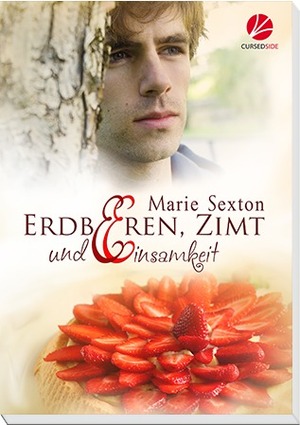 Erdbeeren, Zimt und Einsamkeit by Marie Sexton