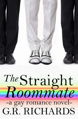 The Straight Roommate: A Gay Romance Novel by G. R. Richards