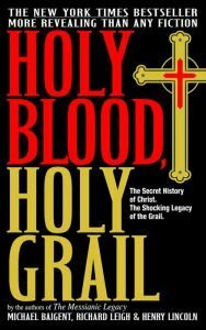 The Holy Blood and the Holy Grail by Michael Baigent