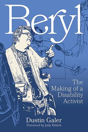 Beryl: The Making of a Disability Activist by Dustin Galer