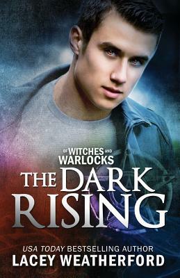 The Dark Rising: Of Witches and Warlocks by Lacey Weatherford