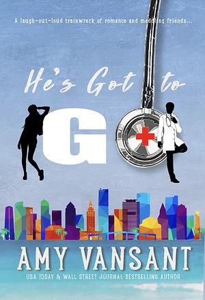 He's Got to Go by Amy Vansant