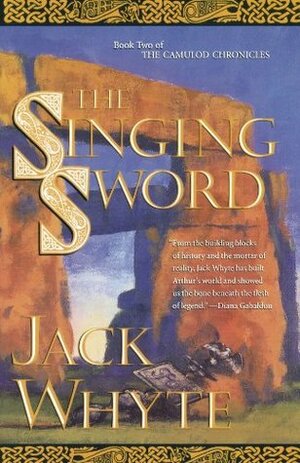 The Singing Sword by Jack Whyte
