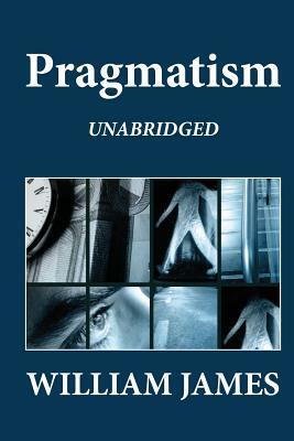 Pragmatism (Unabridged) by William James
